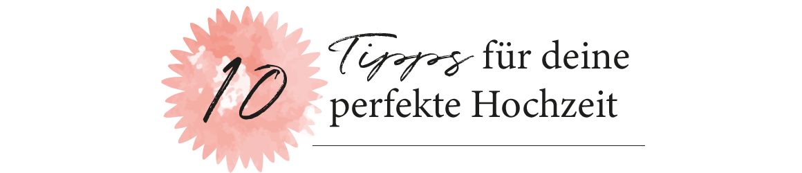 10 Hochzeitstipps für deine perfekte Hochzeit - 10 Hochzeitstipps für die perfekte Hochzeit