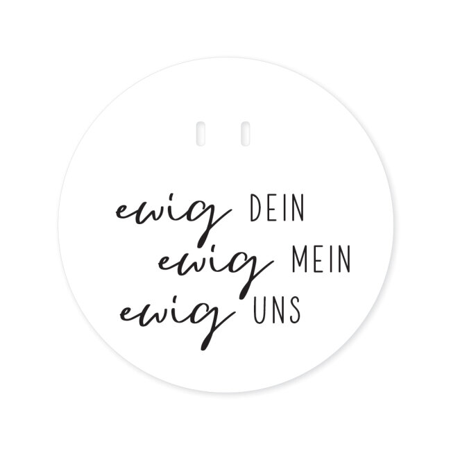 Acryl Ringscheibe Ewig Dein Ewig Mein &Oslash;15cm